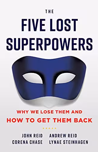 خرید و دانلود نسخه کامل کتاب The Five Lost Superpowers: Why We Lose Them and How to Get Them Back - Pdf