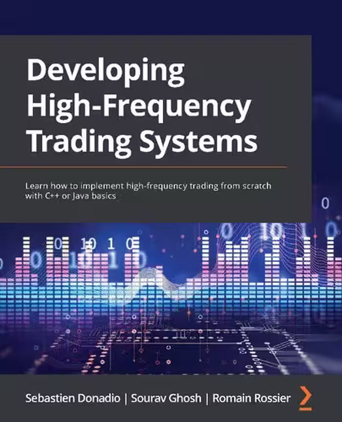 خرید و دانلود نسخه کامل کتاب Developing High Frequency Trading Systems: Learn how to implement high-frequency trading from scratch with C   or Java basics - Original PDF