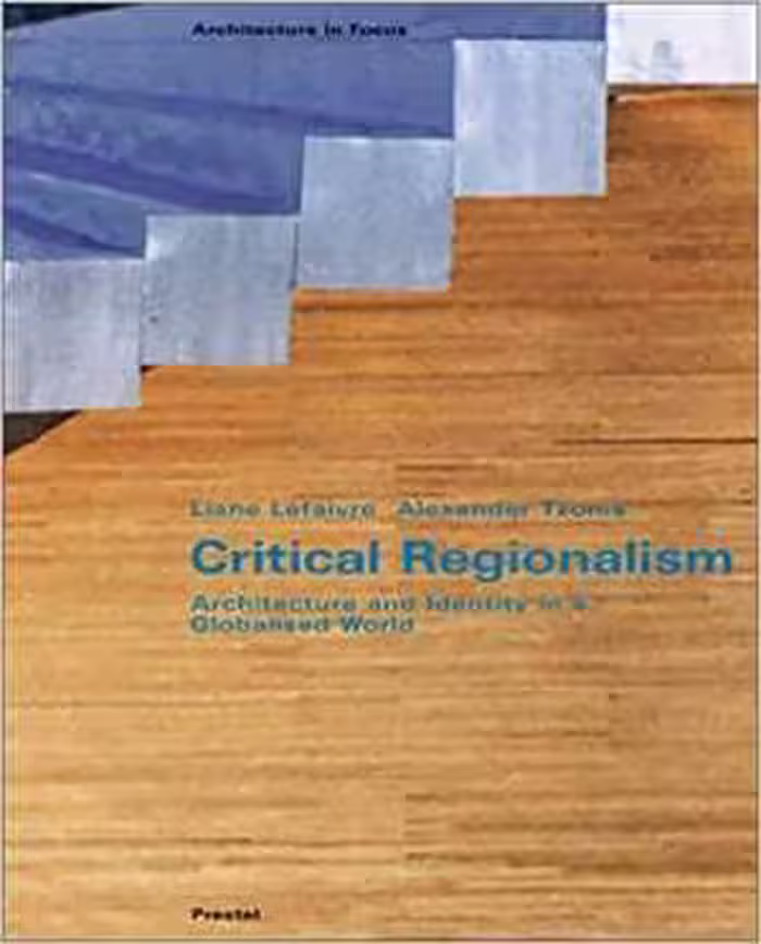 [PDF] دانلود کتاب Critical Regionalism - Architecture And Identity In A Globalised World, 2003
