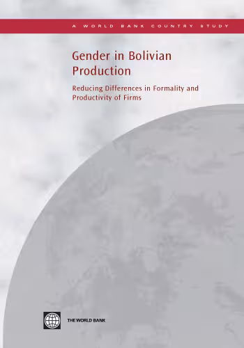 خرید و دانلود نسخه کامل کتاب Gender in Bolivian Production: Reducing Differences in Formality and Productivity of Firms (World Bank Country Study)