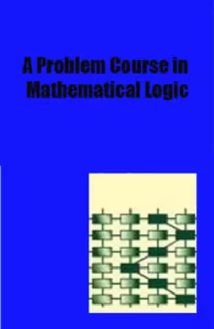 خرید و دانلود نسخه کامل کتاب A problem course in mathematical logic : is a freeware mathematics text