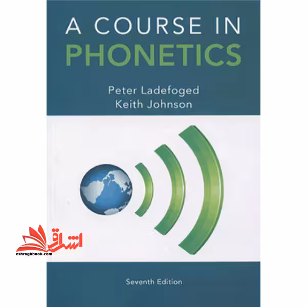A Course In Phonetics seventh Edition - فروشگاه کتاب اشراق