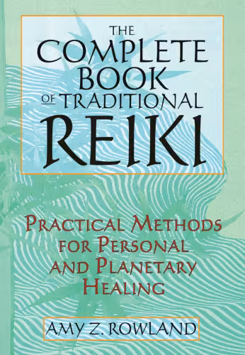 خرید و دانلود نسخه کامل کتاب The Complete Book of Traditional Reiki: Practical Methods for Personal and Planetary Healing