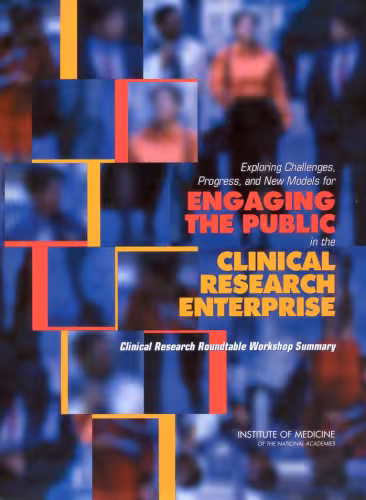 خرید و دانلود نسخه کامل کتاب Exploring Challenges, Progress, and New Models for Engaging the Public in the Clinical Research Enterprise: Clinical Research Roundtable Workshop Summary