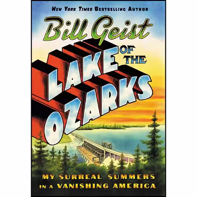 کتاب Lake of the Ozarks اثر Bill Geist انتشارات Grand Central Publishing