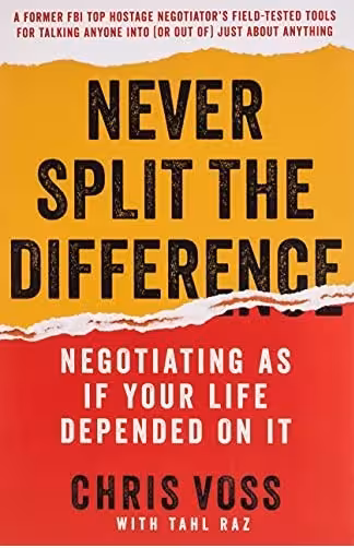 Never Split the Difference Negotiating As If Your Life Depended On It