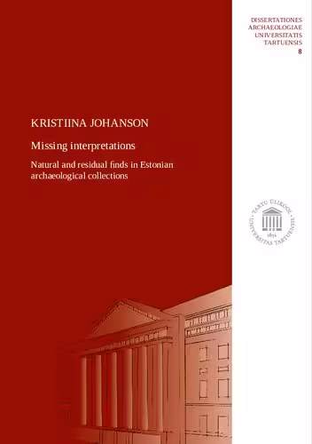 خرید و دانلود نسخه کامل کتاب Missing Interpretations: Natural and Residual Finds in Estonian Archaeological Collections