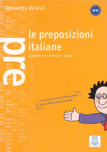 خرید و دانلود نسخه کامل کتاب Le preposizione italiane Grammatica-esercizi-giochi. A1/C1 Italian Prepositions Italienisch – Präpositionen