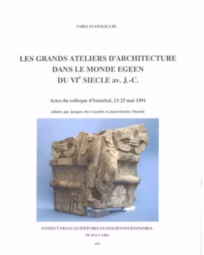 خرید و دانلود نسخه کامل کتاب Les Grands ateliers d’architecture dans le monde égéen du Vi siècle av. J.-C: Actes du colloque d’Istanbul, 23-25 mai 1991