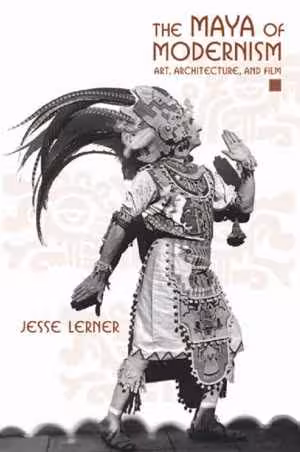 [PDF] دانلود کتاب The Maya Of Modernism - Art, Architecture, And Film, 2011