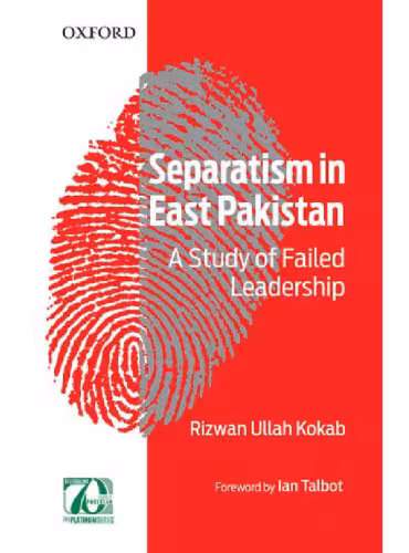خرید و دانلود نسخه کامل کتاب Separatism in East Pakistan: A Study of Failed Leadership