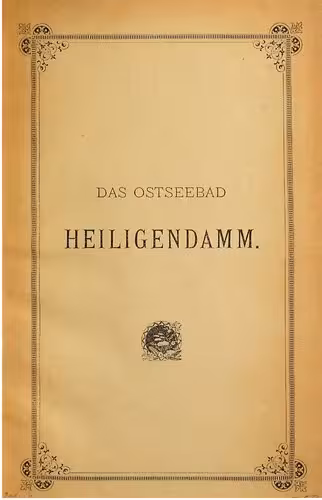 خرید و دانلود نسخه کامل کتاب Das Ostseebad Heilgendamm bei Doberan in Mecklenburg ; seine Vorzüge als Seebad und Luftkurort, Lage, Naturschönheiten und Umgebungen, Geschichtliches