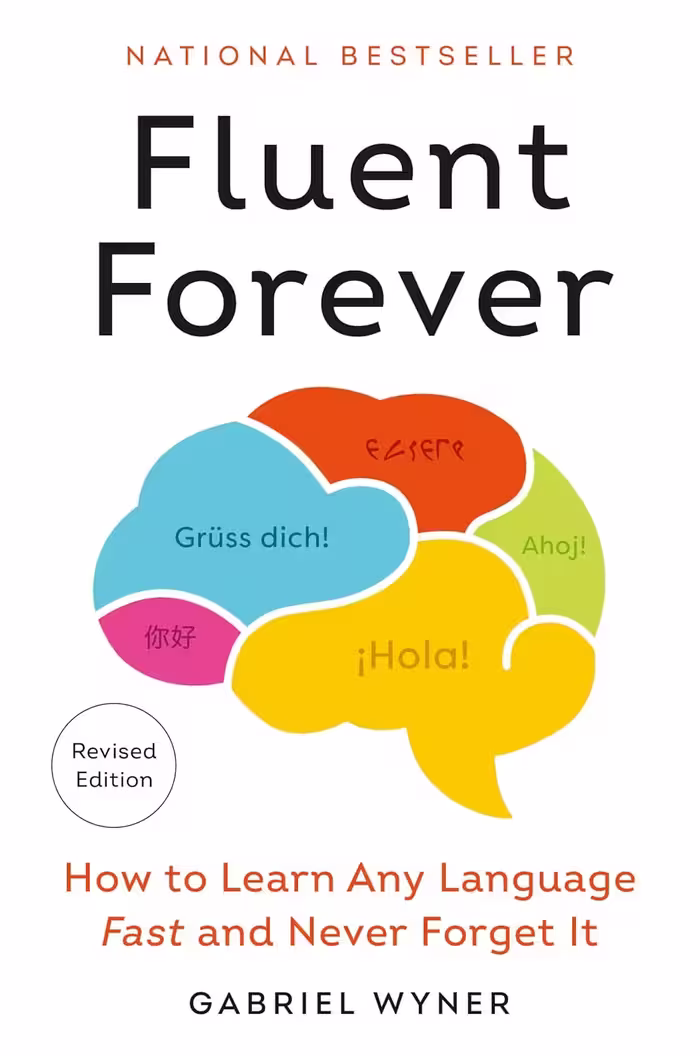 Fluent Forever: How to Learn Any Language Fast and Never Forget It