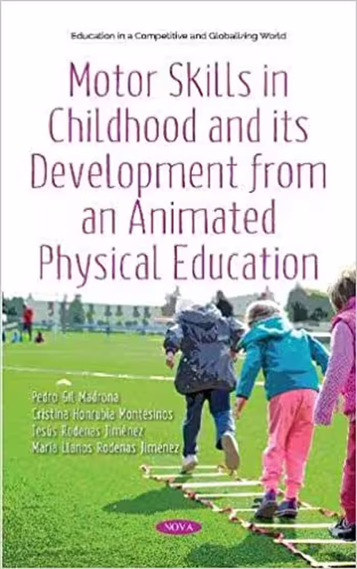 خرید و دانلود نسخه کامل کتاب Motor Skills in Childhood and Its Development from an Animated Physical Education: Theory and Practice (Education in a Competitive and Globalizing World) - PDF