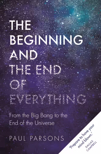 خرید و دانلود نسخه کامل کتاب The Beginning and the End of Everything: From the Big Bang to the End of the Universe