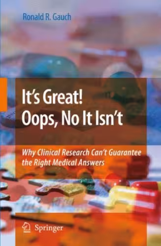 خرید و دانلود نسخه کامل کتاب Its Great! Oops, No It Isnt: Why Clinical Research Cant Guarantee The Right Medical Answers.