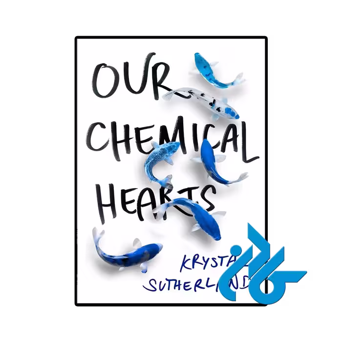کتاب Our Chemical Hearts (رمان قلب‌های شیمیایی ما)