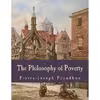 کتاب The Philosophy of Poverty (Large Print Edition) اثر Pierre-Joseph Proudhon انتشارات تازه‌ها