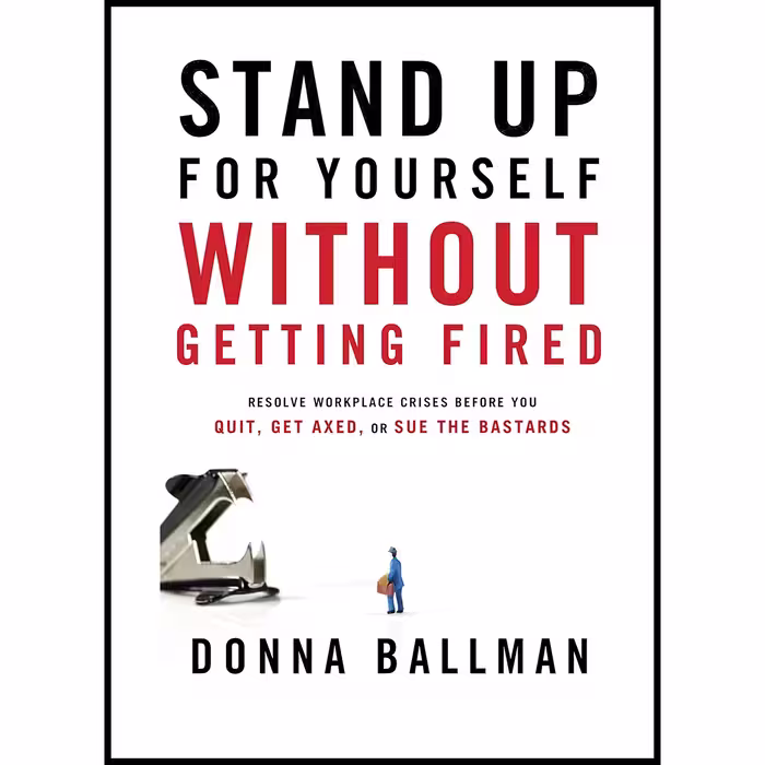 کتاب Stand Up For Yourself Without Getting Fired اثر Donna Ballman انتشارات Weiser