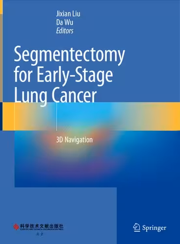 خرید و دانلود نسخه کامل کتاب Segmentectomy for Early-Stage Lung Cancer: 3D Navigation