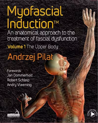 خرید و دانلود نسخه کامل کتاب Myofascial Induction™. An Anatomical Approach to the Treatment of Fascial Dysfunction Volume 1: The Upper Body