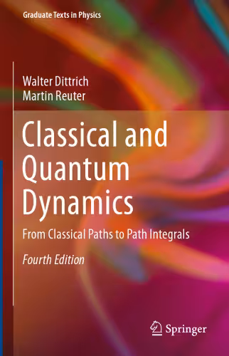خرید و دانلود نسخه کامل کتاب Classical and Quantum Dynamics: From Classical Paths to Path Integrals