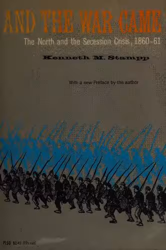 خرید و دانلود نسخه کامل کتاب And the war came: the North and the secession crisis, 1860-1861