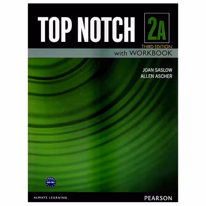 کتاب Top Notch 2A اثر Joan Saslow and Allen Ascher انتشارات هدف نوین