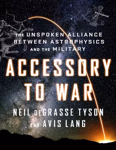 خرید و دانلود نسخه کامل کتاب Accessory to War: The Unspoken Alliance Between Astrophysics and the Military