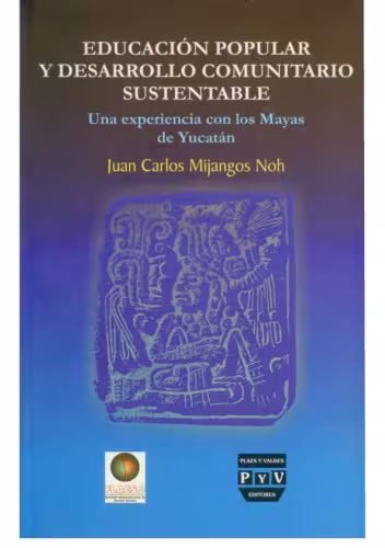 خرید و دانلود نسخه کامل کتاب Educación popular y desarrollo comunitario sustentable: una experiencia con los mayas de Yucatán