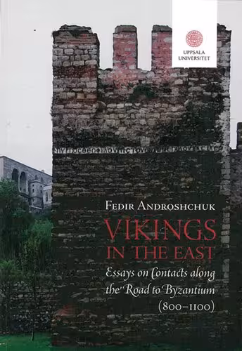 خرید و دانلود نسخه کامل کتاب Vikings in the East: Essays on Contacts along the Road to Byzantium (800-1100)