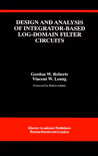 خرید و دانلود نسخه کامل کتاب Design and Analysis of Integrator-Based Log-Domain Filter (THE KLUWER INTERNATIONAL SERIES IN ENGINEERING AND)