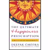 کتاب The Ultimate Happiness Prescription اثر Deepak Chopra انتشارات Harmony
