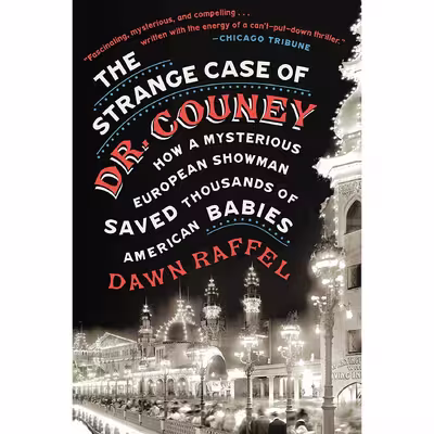 کتاب The Strange Case of Dr. Couney اثر Dawn Raffel انتشارات Blue Rider Press