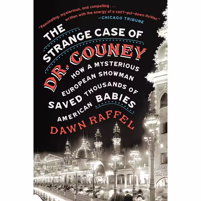 کتاب The Strange Case of Dr. Couney اثر Dawn Raffel انتشارات Blue Rider Press