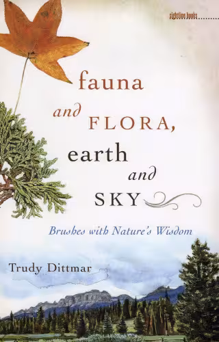 خرید و دانلود نسخه کامل کتاب Fauna and Flora, Earth and Sky: Brushes with Nature's Wisdom (Sightline Books)