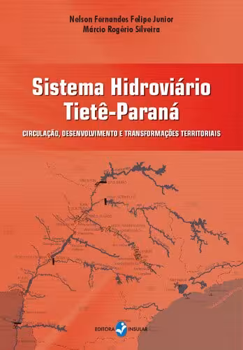 خرید و دانلود نسخه کامل کتاب Sistema hidroviário Tietê-Paraná: circulação, desenvolvimento e transformações territoriais
