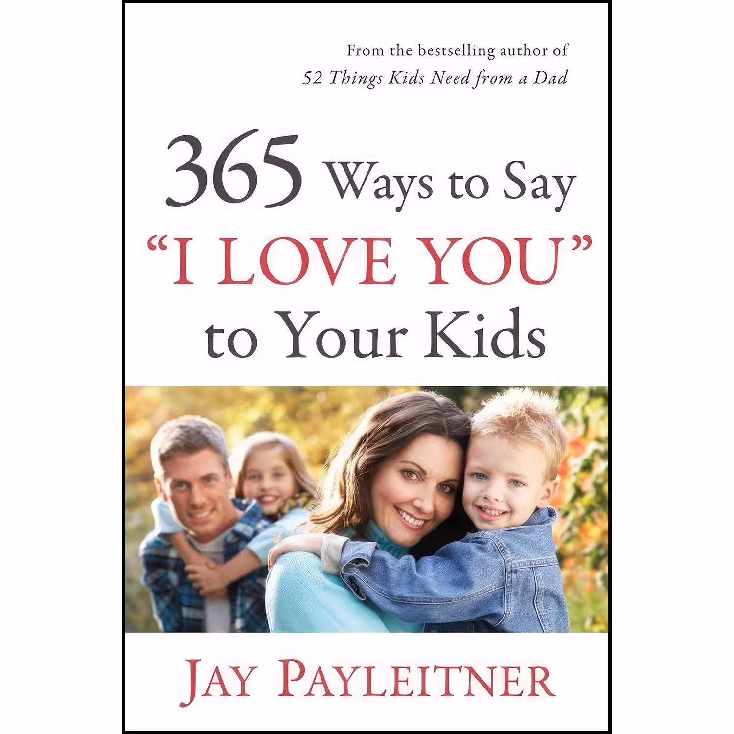 کتاب زبان اصلی Ways to Say I Love You to Your Kids اثر Jay Payleitner