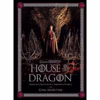 Game of Thrones House of the Dragon Inside the Creation of a Targaryen Dynasty