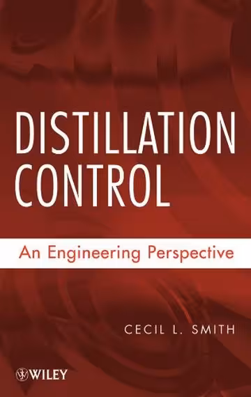 󾕇 دانلود کتاب Distillation Control: An Engineering Perspective, Cecil Smith, 2012 - دانلود کتاب های دانشگاهی