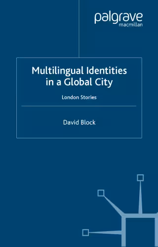 خرید و دانلود نسخه کامل کتاب Multilingual Identities in a Global City: London Stories (Language and Globalization)