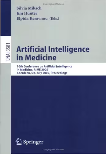 خرید و دانلود نسخه کامل کتاب Artificial Intelligence in Medicine: 10th Conference on Artificial Intelligence in Medicine, AIME 2005, Aberdeen, UK, July 23-27, 2005. Proceedings