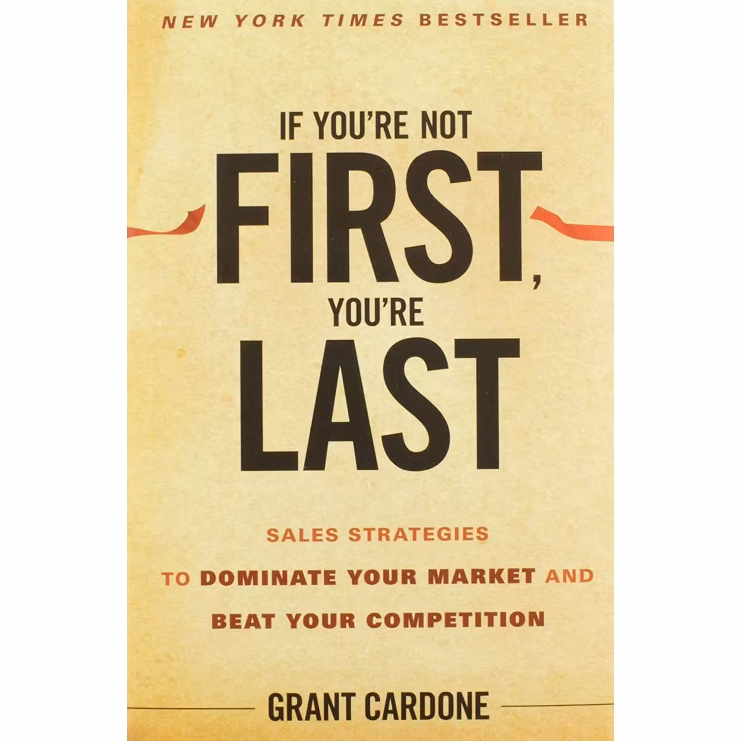 کتاب زبان اصلی If Youre Not First Youre Last اثر Grant Cardone انتشارات Wiley