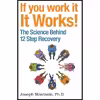 کتاب If You Work It It Works اثر Joseph Nowinski Ph.D انتشارات Hazelden Publishing