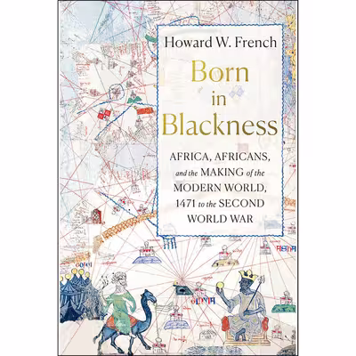 کتاب Born in Blackness اثر Howard W. French انتشارات Liveright 