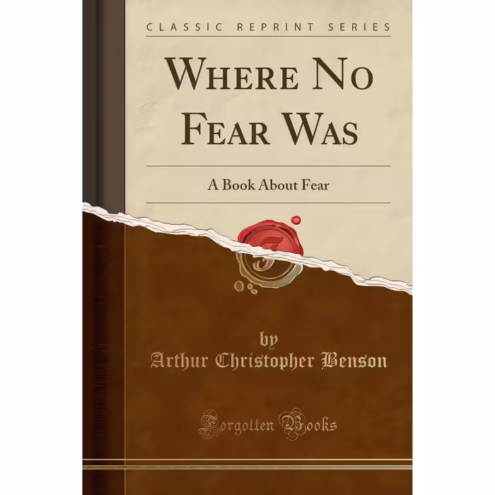 کتاب Where No Fear Was اثر Arthur Christopher Benson انتشارات Forgotten Books