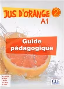 کتاب معلم فرانسوی ژو د ارنج Jus d’orange 2 – Niveau A1.2 – Guide pedagogique
