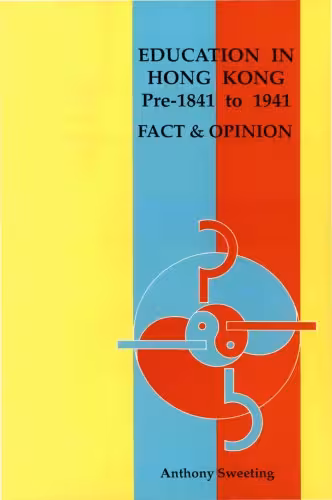 خرید و دانلود نسخه کامل کتاب Education in Hong Kong, pre- 1841 to 1941 : materials for a history of education in Hong Kong