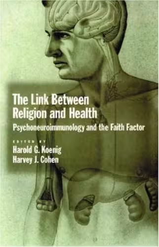 خرید و دانلود نسخه کامل کتاب The Link between Religion and Health: Psychoneuroimmunology and the Faith Factor
