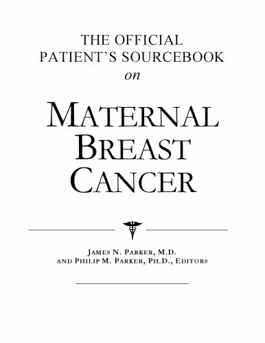 خرید و دانلود نسخه کامل کتاب The Official Patient&#039;s Sourcebook on Maternal Breast Cancer: A Revised and Updated Directory for the Internet Age